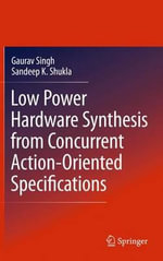 Low Power Hardware Synthesis from Concurrent Action-Oriented Specifications - Gaurav Singh