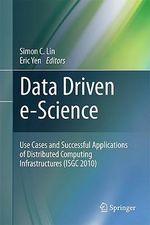 Data Driven e-Science : Use Cases and Successful Applications of Distributed Computing Infrastructures (ISGC 2010) - Simon C. Lin