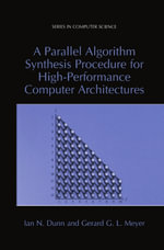 A Parallel Algorithm Synthesis Procedure for High-Performance Computer Architectures - Ian N. Dunn