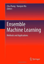 Ensemble Machine Learning : Methods and Applications - Cha Zhang