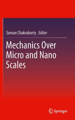 Mechanics Over Micro and Nano Scales - Suman Chakraborty