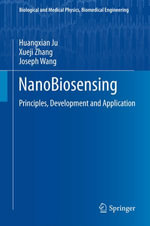NanoBiosensing : Principles, Development and Application - Huangxian Ju