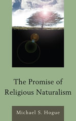 The Promise of Religious Naturalism - Michael S. Hogue