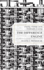 The Difference Engine : Computing, Knowledge, and the Transformation of Learning - Eugene F. Provenzo