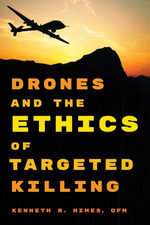 Drones and the Ethics of Targeted Killing - OFM Kenneth R. Himes