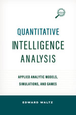 Quantitative Intelligence Analysis : Applied Analytic Models, Simulations, and Games - Edward Waltz