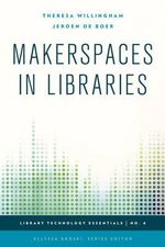 Makerspaces in Libraries : Library Technology Essentials - Jeroen de Boer