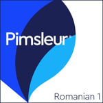 Pimsleur Romanian Level 1 : Learn to Speak and Understand Romanian with Pimsleur Language Programs - Pimsleur
