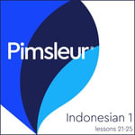 Pimsleur Indonesian Level 1 Lessons 21-25 : Learn to Speak and Understand Indonesian with Pimsleur Language Programs - Pimsleur
