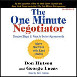 The One Minute Negotiator : Simple Steps to Reach Better Agreements - Don Hutson