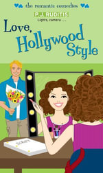 Love, Hollywood Style : The Romantic Comedies - P.J. Ruditis