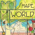 The Shape of the World : A Portrait of Frank Lloyd Wright - K.L. Going