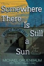 Somewhere There Is Still a Sun : A Memoir of the Holocaust - Michael Gruenbaum