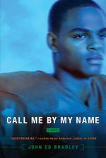 Call Me By My Name - John Ed Bradley