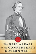The Rise And Fall Of The Confederate Government - Jefferson Davis