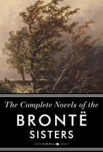 The Complete Novels Of The Bronte Sisters : Seven-Book Bundle - Anne Bronte