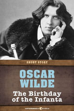 The Birthday Of The Infanta : Short Story - Oscar Wilde