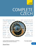 Complete Czech Beginner to Intermediate Course : (Book and Audio Support) Learn to Read, Write, Speak and Understand a New Language with Teach Yourself (Teach Yourself Language) - David Short