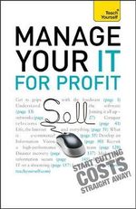 Manage Your IT For Profit : Teach Yourself - Michael Pagan