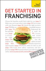 Get Started in Franchising : An indispensible practical guide to selecting and starting your franchise business - Kurt Illetschko