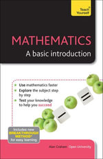 Basic Mathematics : A bestselling introduction to mathematics for absolute beginners - Alan Graham