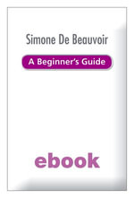 Simone de Beauvoir - A Beginner's Guide : A Beginner's Guide - Alison Holland