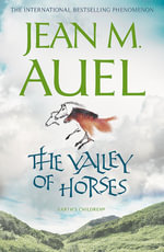 The Valley of Horses : Earth's Children Series : Book 2 - Jean M. Auel