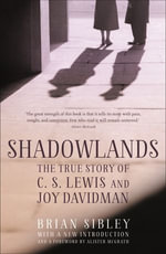Shadowlands : The True Story of C S Lewis and Joy Davidman - Brian Sibley