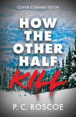 How the Other Half Kill : Gossip Girl meets the White Lotus in this steamy YA thriller - P.C. Roscoe