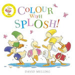 Colour with Splosh! : Splosh! : Book 1 - David Melling