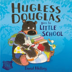 Hugless Douglas Goes to Little School : Hugless Douglas : Book 6 - David Melling
