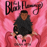 The Black Flamingo : The much loved, award-winning, queer coming-of-age story - Anshika Khullar