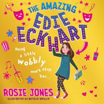 The Amazing Edie Eckhart : Book 1 - World Book Day 2024 author and star of Taskmaster Series 18! - Joanne Froggatt