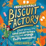 The Unbelievable Biscuit Factory - Colleen Prendergast