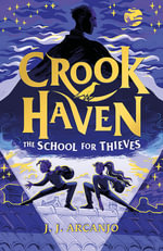 Crookhaven The School for Thieves : Book 1 - J.J. Arcanjo