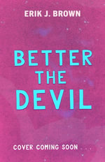 Better the Devil : get ready for queer mayhem in the gritty psychological thriller from the bestselling author of All That's Left in the World - Erik J. Brown