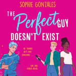 The Perfect Guy Doesn't Exist : A sapphic friends-to-enemies-to-lovers YA from the bestselling co-author of If This Gets Out - Jeremy Carlisle Parker