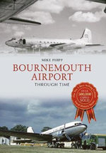 Bournemouth Airport Through Time : Through Time - Mike Phipp