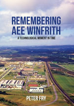 Remembering AEE Winfrith : A Technological Moment in Time - Peter Fry
