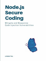 Node.js Secure Coding : Mitigate and Weaponize Code Injection Vulnerabilities - Liran Tal