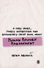 A Very Short, Fairly Interesting and Reasonably Cheap Book About Human Resource Management : Very Short, Fairly Interesting & Cheap Books - Irena Grugulis