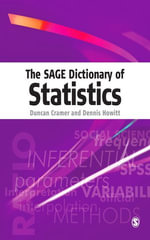 The SAGE Dictionary of Statistics : A Practical Resource for Students in the Social Sciences - Duncan Cramer