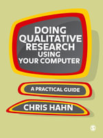Doing Qualitative Research Using Your Computer : A Practical Guide - Chris Hahn