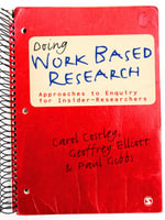 Doing Work Based Research : Approaches to Enquiry for Insider-Researchers - Carol Costley