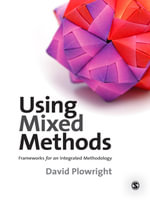 Using Mixed Methods : Frameworks for an Integrated Methodology - Dr David Plowright