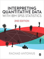 Interpreting Quantitative Data with IBM SPSS Statistics - Rachad Antonius