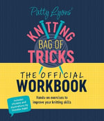 Patty Lyons Knitting Bag of Tricks : The Official Workbook: Hands-on exercises to improve your knitting skills - PATTY LYONS