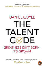 The Talent Code : Greatness isn't born. It's grown - Daniel Coyle