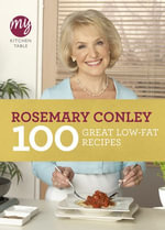 My Kitchen Table : 100 Great Low-Fat Recipes - Rosemary Conley