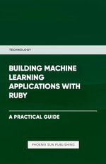 Building Machine Learning Applications With Ruby - PS Publishing
